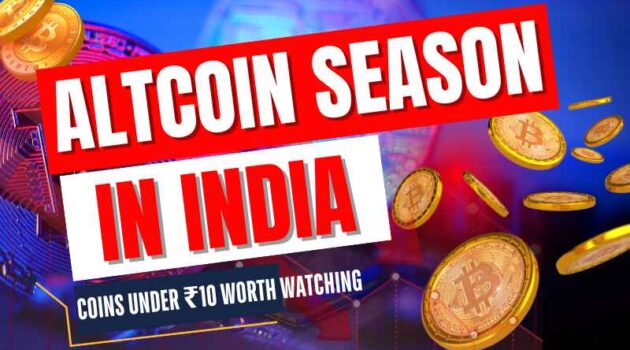 Altcoin Season in India: Coins Under ₹10 Worth Watching