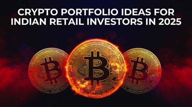 Crypto Portfolio Ideas for Indian Retail Investors in 2025