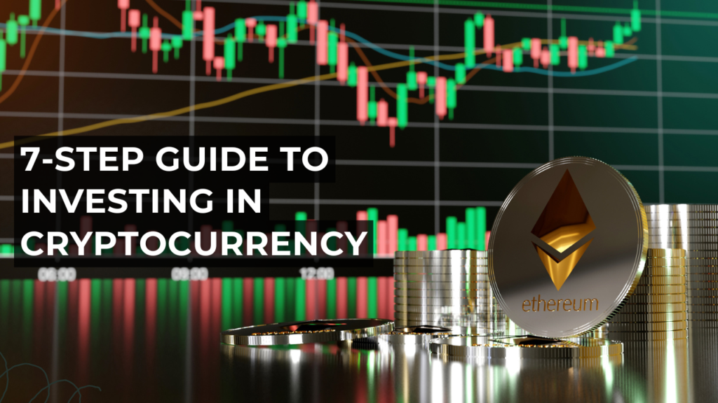 7-Step Guide to Investing in Cryptocurrency