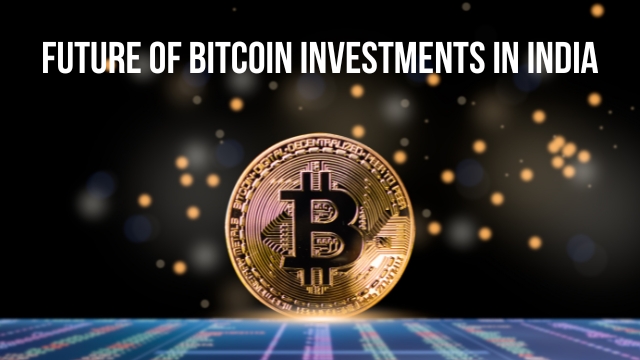 Future of Bitcoin Investments in India