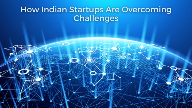 How Indian Startups Are Overcoming Challenges