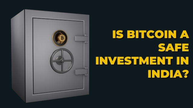 Is Bitcoin a Safe Investment in India