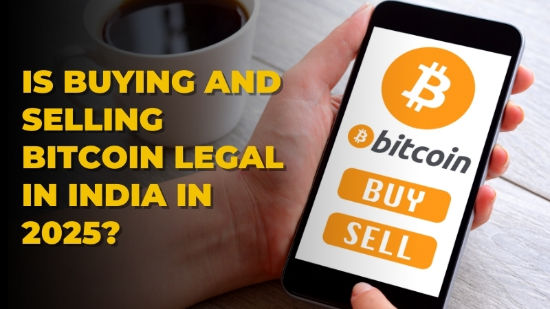 Is Buying and Selling Bitcoin Legal in India in 2025