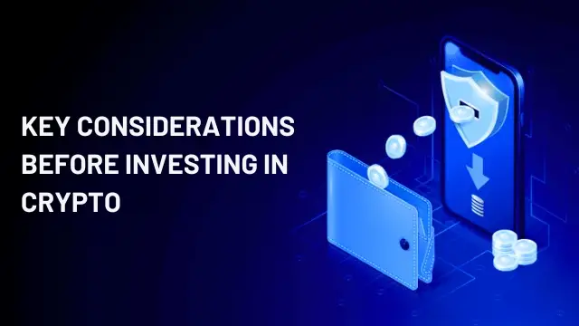 Key Considerations Before Investing in Crypto