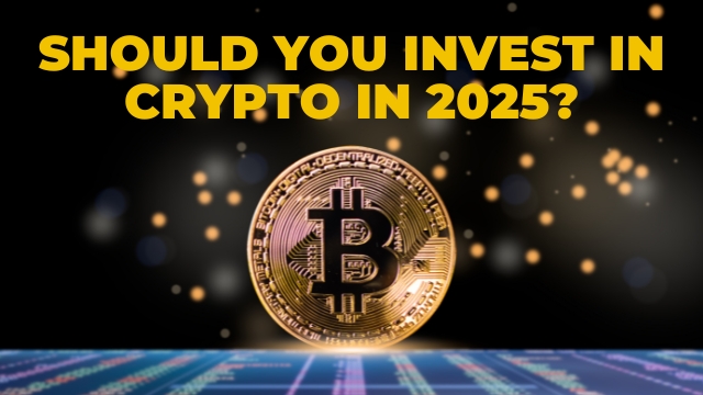 Should You Invest in Crypto in 2025