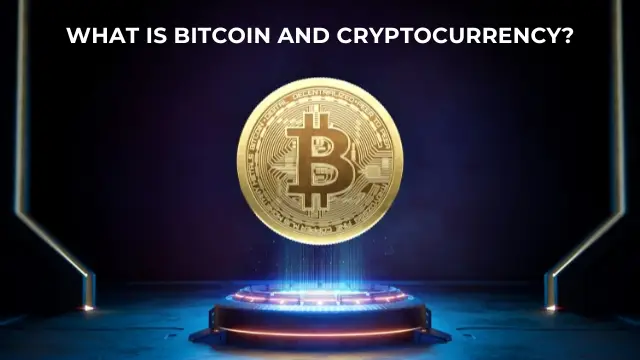What is Bitcoin and Cryptocurrency