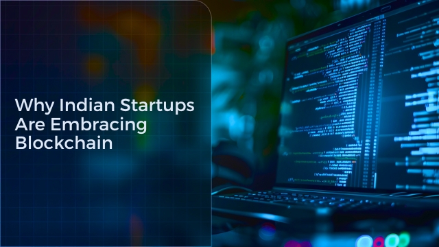 Why Indian Startups Are Embracing Blockchain