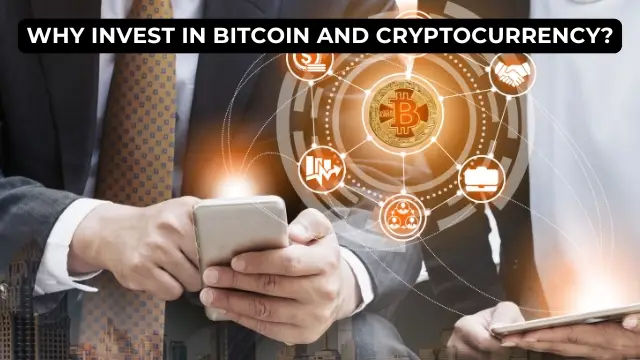 Why Invest in Bitcoin and Cryptocurrency