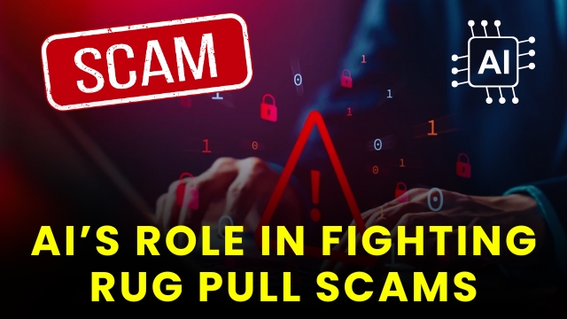 AI’s Role in Fighting Rug Pull Scams