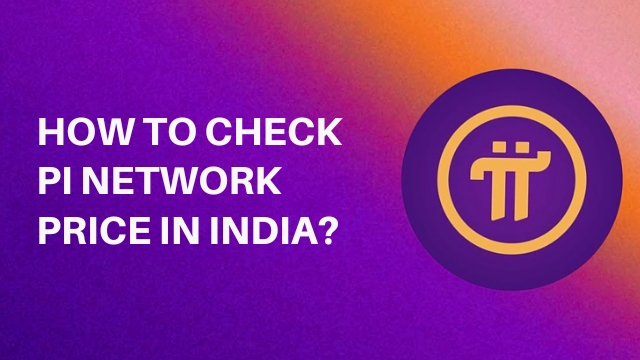 How to Check Pi Network Price in India?