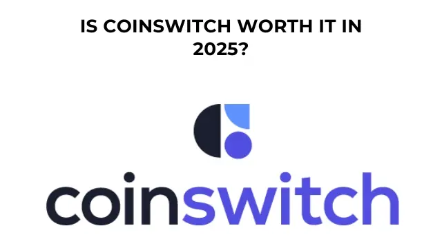 Is CoinSwitch Worth It in 2025