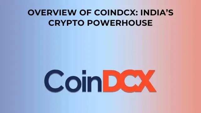 Overview of CoinDCX India’s Crypto Powerhouse