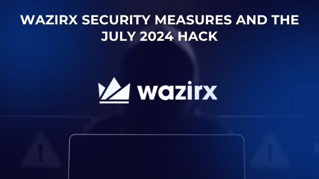 WazirX Security Measures and the July 2024 Hack