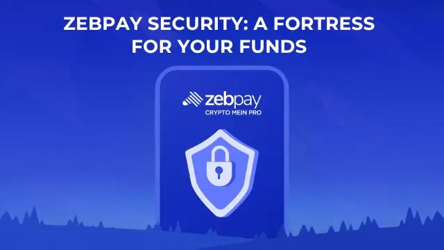 ZebPay Security A Fortress for Your Funds