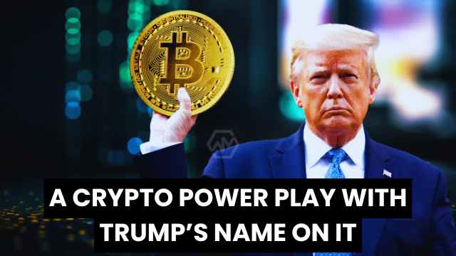 A Crypto Power Play with Trump’s Name on It