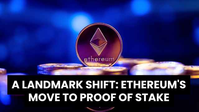 A Landmark Shift Ethereum's Move to Proof of Stake