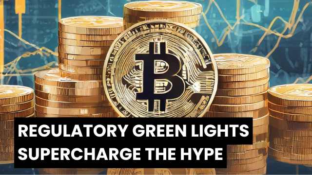 Regulatory Green Lights Supercharge the Hype