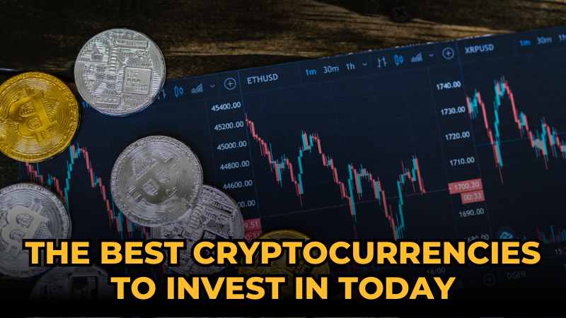 The Best Cryptocurrencies to Invest in Today
