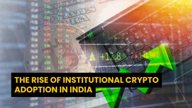 The Rise of Institutional Crypto Adoption in India