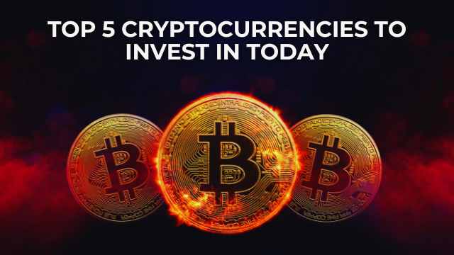 Top 5 Cryptocurrencies to Invest in Today