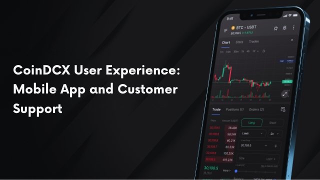 coindcx user experience mobile app and customer support