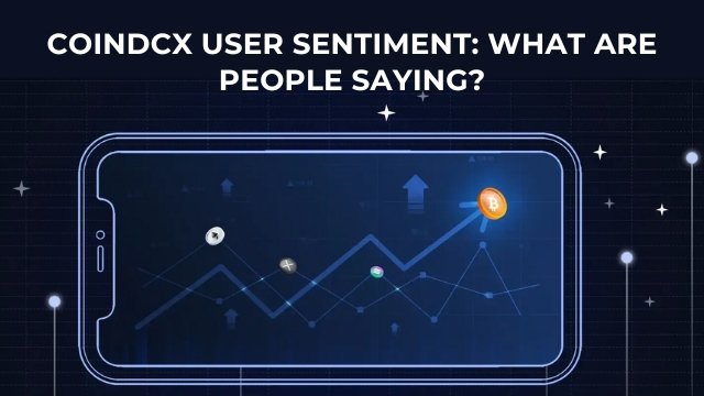 coindcx user sentiment what are people saying