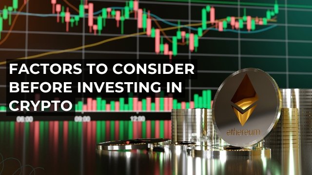 factors to consider before investing in crypto