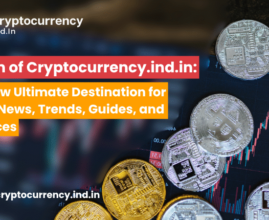 launch of cryptocurrency.ind.in your new ultimate destination for crypto news, trends, guides, and resources