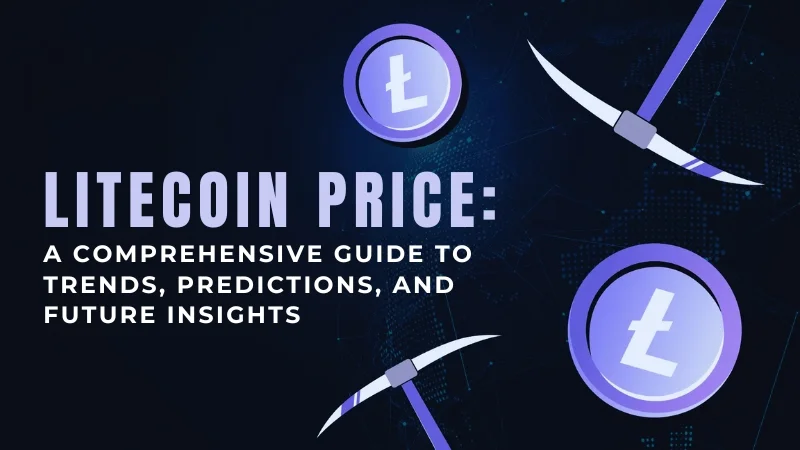 litecoin price a comprehensive guide to trends predictions and future insights